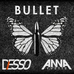 Desso & Anna Yvette - Bullet