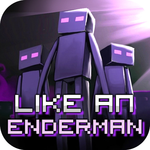 Like An Enderman