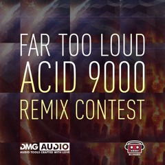 Far Too Loud- Acid 9000 (Thunder Moose Remix) FREE DOWNLOAD!