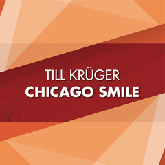 Till Krüger - Chicago Smile | FREE DOWNLOAD