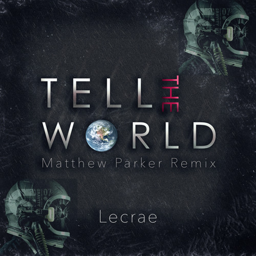 Lecrae - Tell The World feat. Mali Music (Matthew Parker Remix)