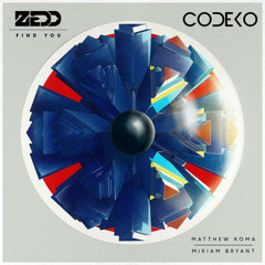 Zedd - Find You ft. Matthew Koma & Miriam Bryant (Codeko Remix) [Free Download]