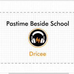 Dricee - Pastime Beside School