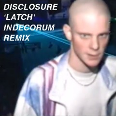 Disclosure - Latch (Indecorum Remix)