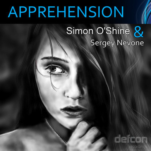 Sergey Nevone & Simon O'Shine - Apprehension (Noise Force Remix)