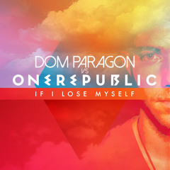 OneRepublic - If I Lose Myself (Dom Paragon 2014 Remix) [former alias]