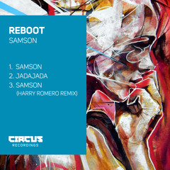 Reboot - Samson / JadaJada / Samson (harry romero remix) CIRCUS RECORDINGS
