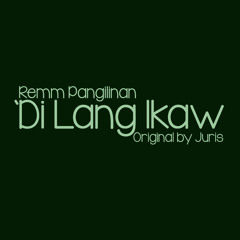 Di Lang Ikaw - Juris (cover by Remm Pangilinan)