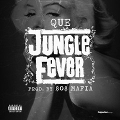 Que - Jungle Fever (Prod By 808 Mafia)