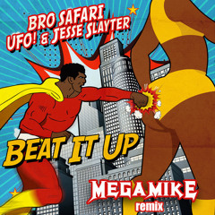 Beat It Up (Bro Safari, UFO! & Jesse Slayter) MEGA MIKE DnB edit
