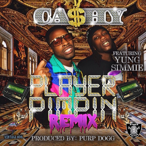 Cashy Ft. YUNG SIMMIE - Playa Pimpin [REMIX]