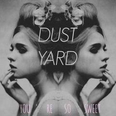 Dust Yard - You're so sweet (Original mix)