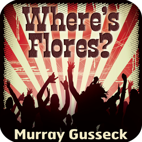 Where's Flores? (Murray Gusseck)