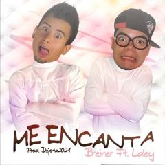 Me Encantas - LALEY -(Saludo Para Franco Sandoval)