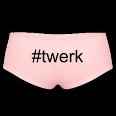 #TWERK