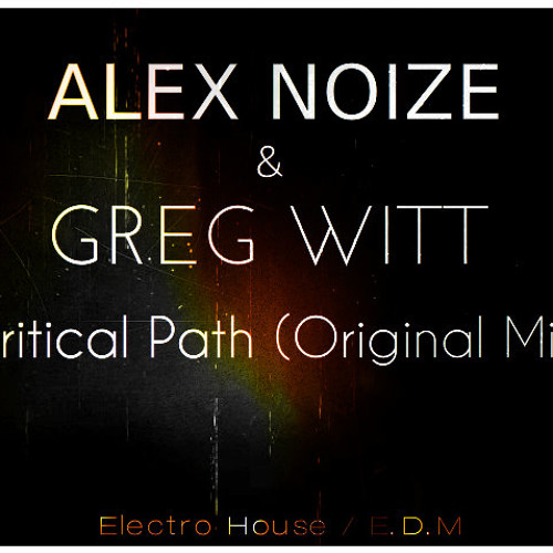 Alex Noize & Greg Witt - Critical Path (Original Mix) *Beatport*