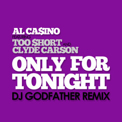 Al Ca$ino & Too Short-Only For Tonight (DJ Godfather Dirty Knock Twerk Mix) **OFFICIAL REMIX**