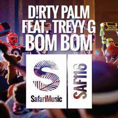 Dirty Palm Feat Treyy G - Bom Bom (Original Mix) [Safari Music] OUT NOW!