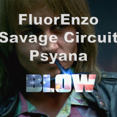 FluorEnzo, Savage Circuit, Psyana - Blow (Video-clip mix)