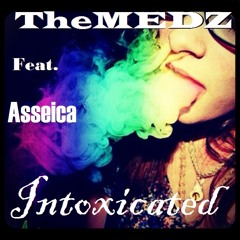 Intoxicated ft Asseica (Prod. By Lyrikel)