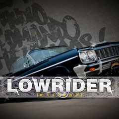 LOWRIDER mixtape (SOMOS CHOLOS v2.0)