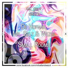 De Hofnar, Mr. Belt & Wezol - Small Rooms (Original Mix)