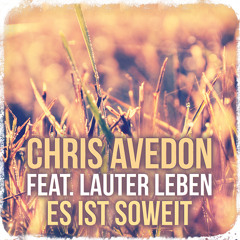 Chris Avedon feat. Lauter Leben - Es Ist Soweit (Martin Eigenberg & Soeren Lindberg Remix)
