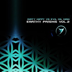Dirty Hippy vs Evil Oil Man - Earthy Prisms Vol.2 (Released!!)