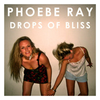 Phoebe Ray - Drops of Bliss