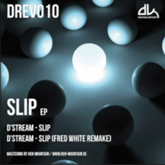 D'stream - Slip, Original + Fred White Remix [OUT NOW]