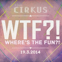 Where's the Fun mix?! - 19.3.2014 - Klub Cirkus
