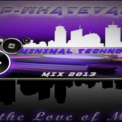 Minimal Techno Mix 2013 (Mixed by P-Whatevah)