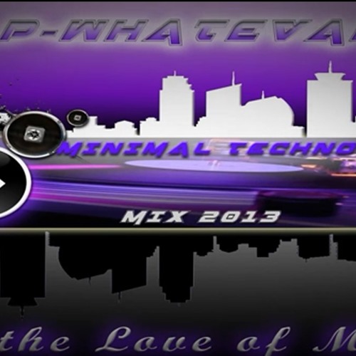 Minimal Techno Mix 2013 (Mixed by P-Whatevah)