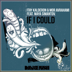 Itay Kalderon & Mor Avrahami Feat. Maya Simantov - If I Could (Original Mix)