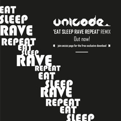 Unicode - Eat Sleep Rave Repeat Remix (Beardyman Vocal) FREE DOWNLOAD!!!