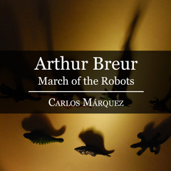 Arthur Breur - March Of The Robots - Carlos Márquez, piano