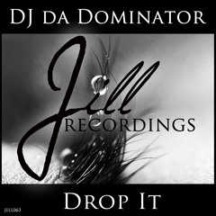 JILL063 : DJ Da Dominator - Drop It (Original Mix)