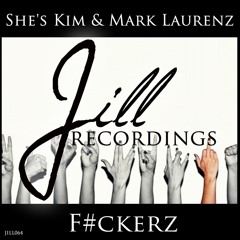JILL064 : She's Kim & Mark Laurenz - F#ckerz (Original Mix)