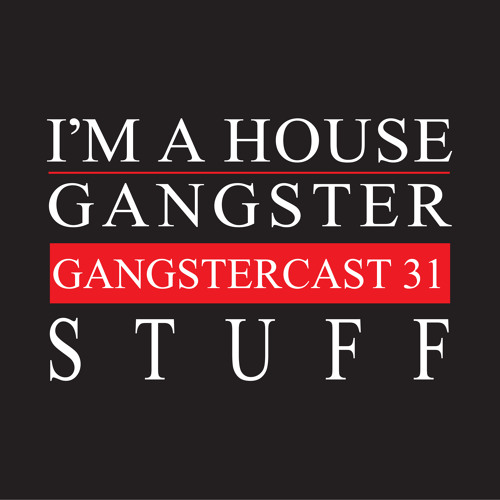 STUFF | GANGSTERCAST 31