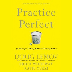 Practice Perfect by Doug Lemov, Katie Yezzi, Erica Woolway, Narrated by Brett Barry