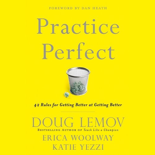 Practice Perfect by Doug Lemov, Katie Yezzi, Erica Woolway, Narrated by Brett Barry