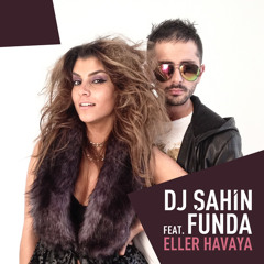 DJ Sahin feat. Funda - Eller Havaya (radio edit)