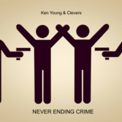 Ken Young & Clevers - Never Ending Crime (Original Mix)