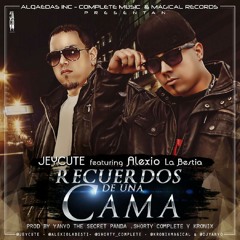 Alexio La Bestia Ft J Cute - Recuerdos De Una Cama Prod. By DJ Yanyo,Shorty Complete,Kronix Magical