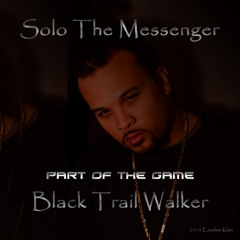 PART OF THE GAME - Solo The Messenger