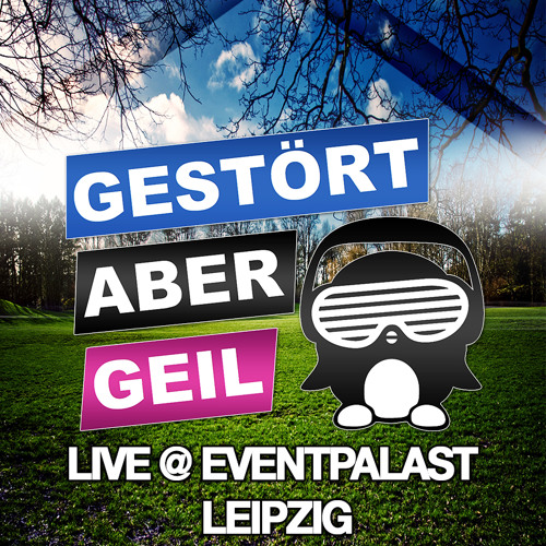 Gestört aber GeiL @ Eventpalast Leipzig (08.03.2014)