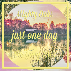 Mighty Oaks - Just One Day (The Jury RMX)