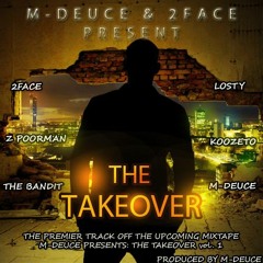 M Deuce, 2Face, The Bandit, Z Poorman, Losty & Koozeto - The Takeover Cypher (Prod by M Deuce)