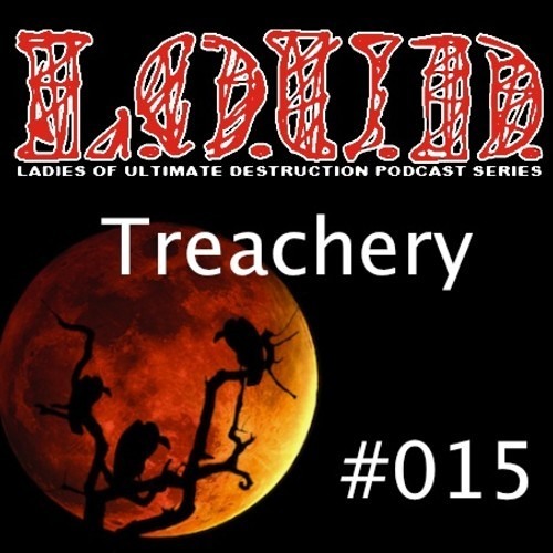 DnB Girls L.O.U.D. Podcast # 015 - TREACHERY