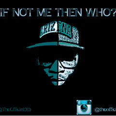 If Not Me Then Who [Prod. By DTB]
